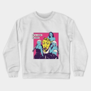 Not All Legends are Heroes Crewneck Sweatshirt